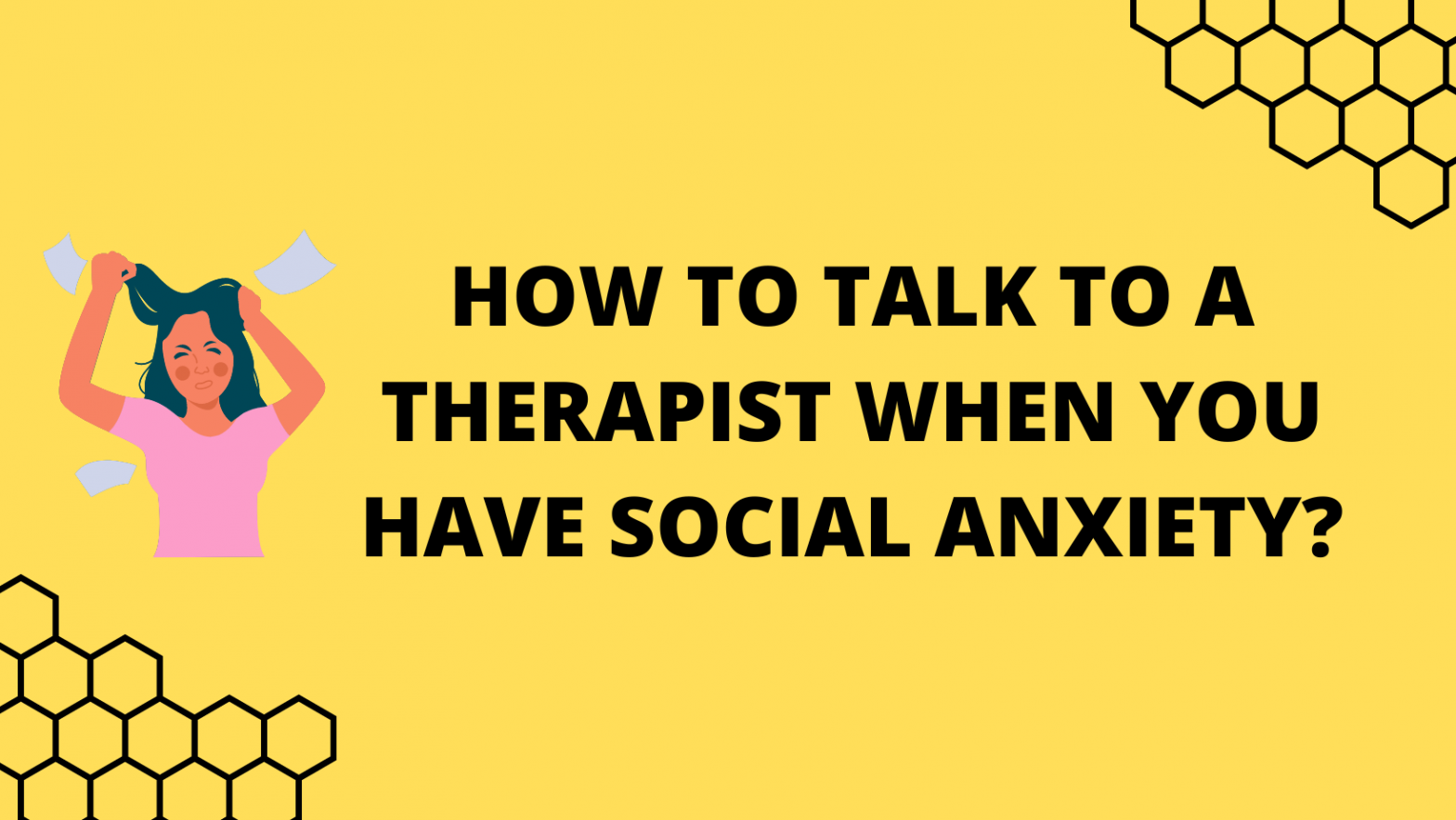 How to talk to a therapist when you have social Anxiety?